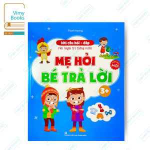 Sách - 101 Câu Hỏi Đáp Rèn Trí Thông Minh - Mẹ Hỏi Bé Trả Lời Cho Bé 3-4 Tuổi