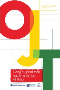 OJT: Công cụ phát triển nguồn nhân lực kế thừa - Bizbooks