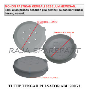 700G3 TUTUP TENGAH / COVER TENGAH PULSATOR MESIN CUCI / TUTUP TENGAH PULSATOR ABU 700G3