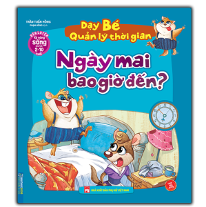 Sách - Rèn luyện kỹ năng sống cho trẻ (2-10 tuổi) - Dạy bé quản lý thời gian - Ngày Mai bao giờ đến?