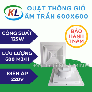 QUẠT THÔNG GIÓ ÂM TRẦN 600x600 220V/ 140W HỌNG RA 14CM