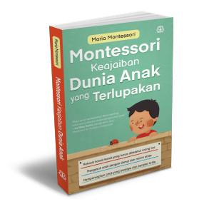 BUKU MONTESSORI KEAJAIBAN DUNIA ANAK YANG TERLUPAKAN