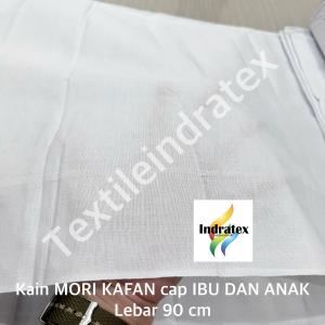 ( per 1 meter ) Kain mori kafan tebal CAP IBU DAN ANAK meteran lebar 90 cm bahan kafan jenasah jenazah pria wanita media membatik batik saringan tahu kopi teh susu kedelai makanan kain pola celana baju belajar jahit menjahit kantong celana