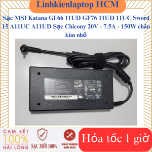 Sạc MSI Katana GF66 11UD GF76 11UD 11UC Sword 15 A11UC A11UD Sạc Chicony 20V - 7.5A - 150W chân kim nhỏ