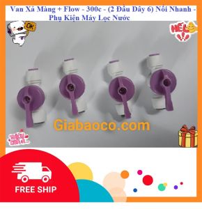 Van Xả Màng -Flow - 300c - (2 Đầu Dây 6) Nối Nhanh - Phụ Kiện Máy Lọc Nước