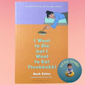 I Want to Die but I Want to Eat Tteokbokki: The South Korean Hit Therapy Memoir Mental Health Psychology Contemporary