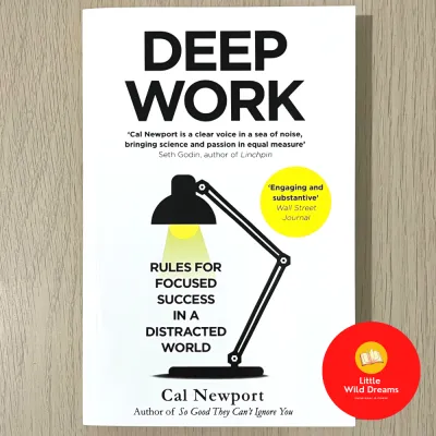 Deep Work: Rules for Focused Success in a Distracted World By Cal Newport