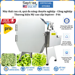 Máy cắt thái rau củ quả đa năng công nghiệp thương hiệu Mỹ cao cấp Septree F46 điều chỉnh kích thước 2-20mm - Công suất 850W (BH 1 NĂM)
