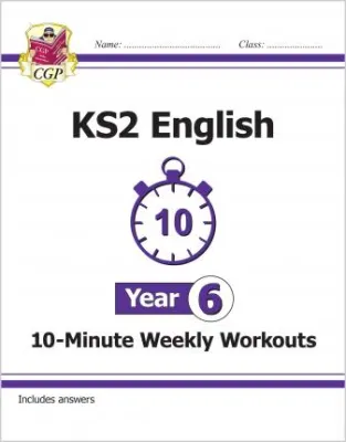 CGP KS2 10-MINUTE WEEKLY WORKOUTS: ENGLISH YEAR 6_ ISBN 9781789083156