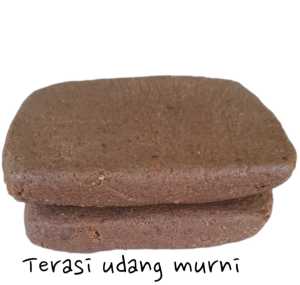TERASI UDANG SUPER-TERASI UDANG ASLI-TERASI REBON SUPER-TERASI SEDAP-TERASI KHAS KARAWANG