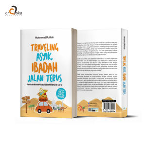 Buku Traveling Asyik Ibadah Jalan Terus : Panduan Ibadah Khusus Saat Melakukan Safar