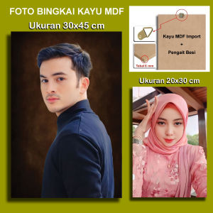 CETAK FOTO MDF 20 X 30 CM + BINGKAI KAYU ANTI PUDAR ANTI LUNTUR