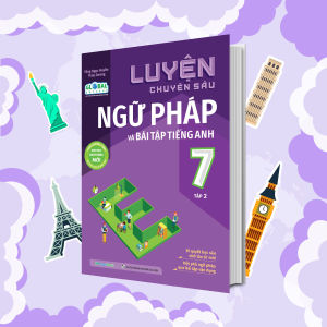 Sách Luyện chuyên sâu ngữ pháp và bài tập tiếng anh Lớp 7 tập 2 (Global)