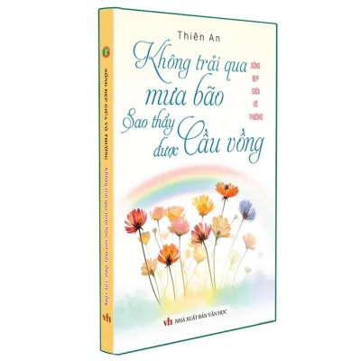 Sách - Không Trải Qua Mưa Bão Sao Thấy Được Cầu Vồng - Sống Đẹp Giữa Đời Vô Thường - Khang Việt Book