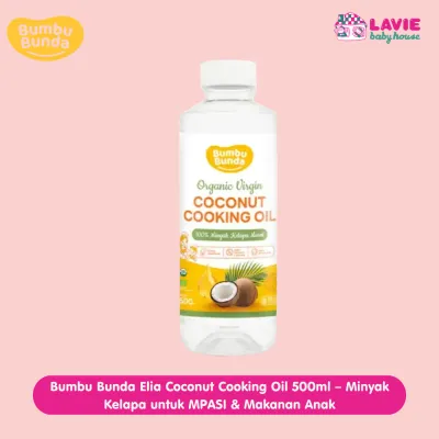 Bumbu Bunda Elia Coconut Cooking Oil 500ml – Minyak Kelapa untuk MPASI & Makanan Anak - Lavie Baby House