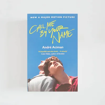Call Me By Your Name (Call Me By Your Name #1) by André Aciman