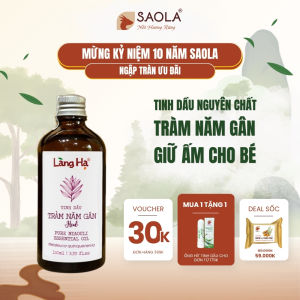 Tinh Dầu Tràm Năm Gân Huế Saola Dầu Tràm Giúp Giữ Ấm Tránh Gió Xua Đuổi Côn Trùng Bảo Vệ Cả Gia Đình 100ml