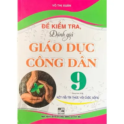 Sách - Đề kiểm tra đánh giá Giáo dục công dân 9 ( dùng kèm SgK Kết nối tri thức với cuộc sống )