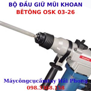ĐẦU KHOAN BÊ TÔNG O$UKA 03-26 ( BỘ ĐẦU CHỤP GIỮ MŨI KHOAN )
