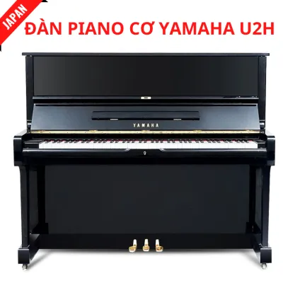 ĐÀN PIANO CƠ YAMAHA U2H + TẶNG KÈM GHẾ PIANO CAO CẤP+ KHĂN PHỦ ĐÀN