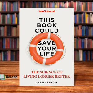 This Book Could Save Your Life The Science of Living Longer Better by Graham Lawton