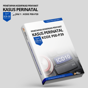 Buku Rekam Medis Penetapan Kodifikasi Penyakit Kasus Perinatal Kode P00-P39 (JILID 1)