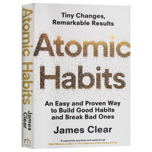 Atomic Habits: An Easy & Proven Way to Build Good Habits & Break Bad Ones By James Clear