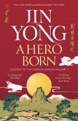 A Hero Born - Legends of the Condor Heroes Vol. I by Anna Holmwood (UK edition paperback)