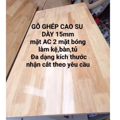Tấm gỗ ɡhép cao su dày 15mm 2 mặt keo bóng AC làm kệ bàn tủ đồ nội thất