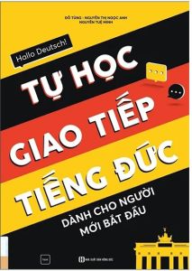 Hallo Deutsch! Tự Học Giao Tiếp Tiếng Đức Dành Cho Người Mới Bắt Đầu