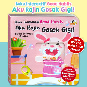 Buku Interaktif Good Habits AKU RAJIN GOSOK GIGI! (Bahasa Indonesia & Inggris) dengan fitur interaktif Tarik-Dorong Buka-Tutup Geser!