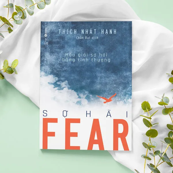 FEAR Sợ Hãi - Hoá giải sợ hãi bằng tình thương - Thích Nhất Hạnh | Lazada.vn