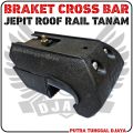 Braket Crossbar Jepit Roof Rail - Cross Bar Footpack Bracket Universal Mobil Atap Roofrail Standar Dan Tanam - Pajero Fortuner Rush Terios Outlander Cortez Almaz Captiva. 