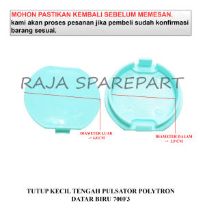 700F3 COVER PULSATOR MESIN CUCI / TUTUP KECIL TENGAH PULSATOR POLYTRON DATAR BIRU 700F3