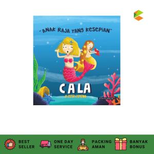 CKLIK MEDIA : Buku Cerita Anak : CALA SI PUTRI DUYUNG : ANAK RAJA YANG KESEPIAN