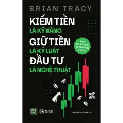 Sách - Kiếm Tiền Là Kỹ Năng Giữ Tiền Là Kỷ Luật Đầu Tư Là Nghệ Thuật