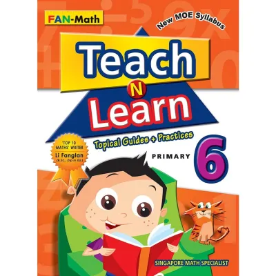 Primary 6 Teach n Learn Topical Guide + Practice (1ED) Assessment Book by FAN Math