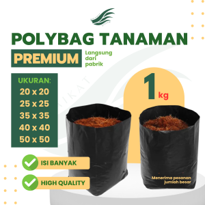 Polybag Polibek Tanaman 1 Kg TEBAL Semua Ukuran Tahan Cuaca