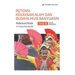 Potensi Kekayaan Alam dan Budaya Musi Banyuasin SMP Penerbit Erlangga