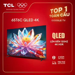 【QLED 4K】65inch - 4K Smart Google TV TCL 65T6C - HDR10+ - Tần số quét 60-120Hz - Dolby Atmos - Bảo Hành 2 Năm - Hàng Chính Hãng