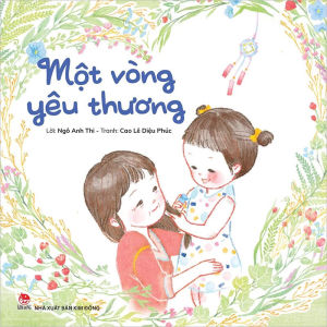 Sách Tranh Ngọt Ngào Mẹ Và Bé Gái - Mẹ ơi Mình Cùng Làm Nhé Một Vòng Yêu Thương (Lẻ cuốn và combo) Kim Đồng