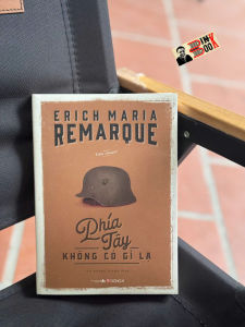 PHÍA TÂY KHÔNG CÓ GÌ LẠ - Erich Maria Remarque – Đông A