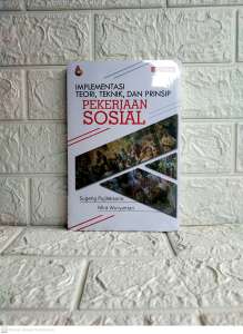 Implementasi Teori Teknik dan Prinsip PEKERJAAN SOSIAL EDISI REVISI Dr. Sugeng Pujileksono M.Si Mira Wuryantari INTRANS PUBLISHING AJ-PLT FAKULTAS ILMU SOSIAL DAN ILMU POLITIK