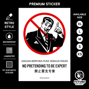 No Pretending To Be Expert. Jangan Berpura-pura Sebagai Pakar. 禁止冒充专家. Funny Poster Lucu. Premium Sticker Prohibition Sign. Prohibited Label Notice Signage. Laminated Waterproof Scratch Resistant. Suitable for Indoor and Outdoor.