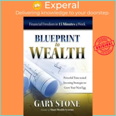 Blueprint to Wealth : Financial Freedom in 15 Minutes a Week by Gary Stone (US edition hardcover)