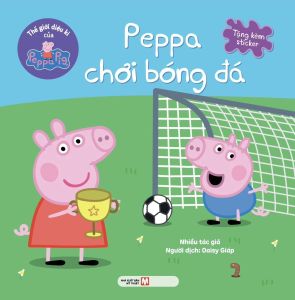 Thế Giới Diệu Kì Của Peppa Pig: Peppa Chơi Đá Bóng (Tặng Kèm Sticker)