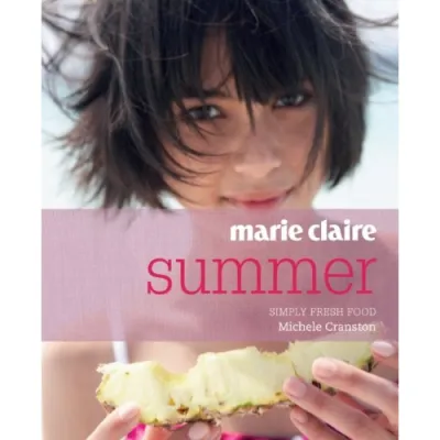 Marie Claire Summer: Simply Fresh Food