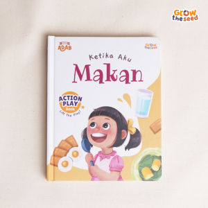 (GROW THE SEED) Buku Ketika Aku Makan Action Play Book Adab Sehari-hari Buku Adab Makan Anak Grow The Seed