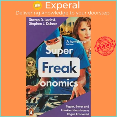 Superfreakonomics : Global Cooling Patriotic Prostitutes and Why Suicide B by Stephen J. Dubner (UK edition paperback)