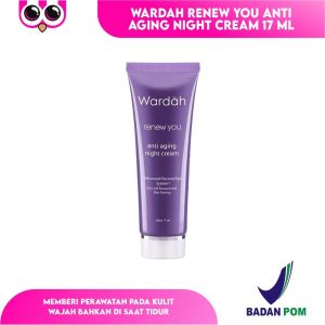 WARDAH RENEW YOU ANTI AGING NIGHT CREAM 17 ML / CREAM WAJAH